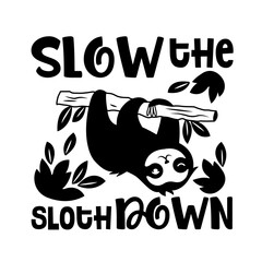 Sloth Inspirational Hand drawn typography poster. T shirt calligraphic design. Vector illustration