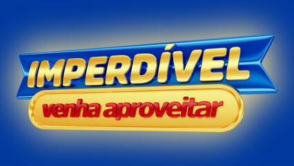 selo 3d ''imperdível venha aproveitar''