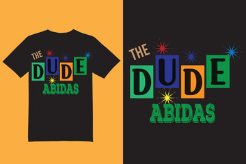The Dude Abidas t shirt design, The Dude Abidas mog design, The Dude Abidas logo design, The Dude Abidas graphic design