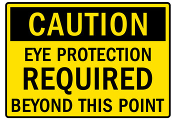 Fototapeta premium Eye protection safety sign and labels eye protection required beyond this point