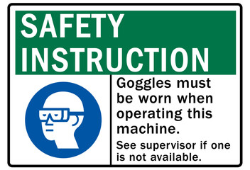 Eye protection safety sign and labels goggles must be worn when operating this machine