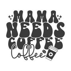 Mama Needs Coffee