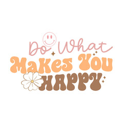 Do What Makes You Happy