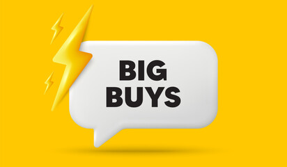 Big buys tag. 3d speech bubble banner with power energy. Special offer price sign. Advertising discounts symbol. Big buys chat speech message. 3d offer talk box. Vector