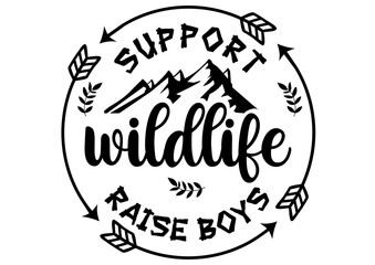 Wildlife Support raise boys  digital files, svg, png, ai, pdf, 
ready for print, digital file, silhouette, cricut files, transfer file, tshirt print file, easy download and use. 
