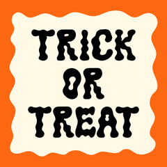 Trick or treat lettering quote with in wavy frame. Vector halloween flat illustration. Floating wavy text. Holiday greeting card, poster