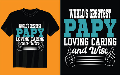 world's greatest papy loving caring  and wise t-shirt design 2023