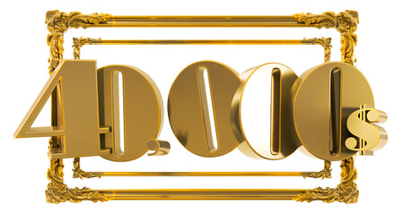 3D render of gold 40000 dollars on a golden frame isolated on transparent background, golden forty thousand dollars