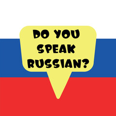 Do you speak russian banner. Yellow speach bubble on background of flag of the Russia. Language learning concept. Vector illustration.