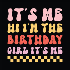 It's me, hi I'm the birthday girl It's me