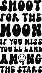 Shoot For the Moon if you Miss You'll land Among the Stars