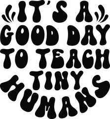 it's A good day to teach tiny humans