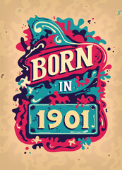 Born In 1901 Colorful Vintage T-shirt - Born in 1901 Vintage Birthday Poster Design.
