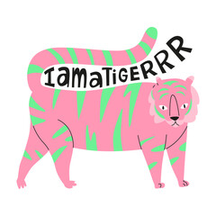 Bright pink tiger with green stripes. Motivational phrase in English I am a tiger. Funny animals for greeting cards. Design for children. Vector isolated illustration in flat cartoon style.