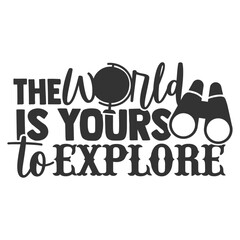 The World Is Yours To Explore - Travel Illustration