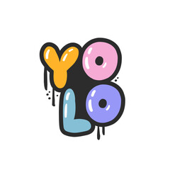 YOLO. Cartoon slogan sticker in 90s and 00s pink girly style. Cute y2k bubble lettering for tee t shirt and sweatshirt. Urban graffiti with spray grunge effects. Hipster graphic street art