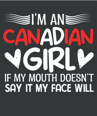 I'm an Canadian girl if my mouth doesn't say it my face will, proud canadian, 
