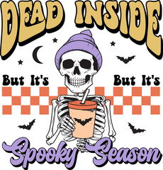 halloween party design,Quotes Dead Inside But It's Spooky Season ,Skeleton love coffee halloween retro groovy,Design shirt.