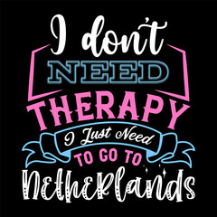 Fototapeta premium I Don’t Need Therapy I Just Need T-shirt Design