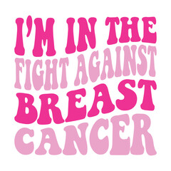 I'm In The Fight Against Breast Cancer Svg