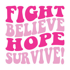 Fight Believe Hope Survive! Svg