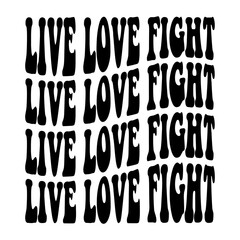 Live Love Fight Svg