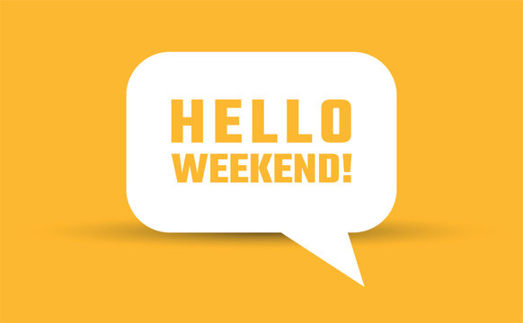 hello weekend speech bubble vector illustration. Communication speech bubble with hello weekend text