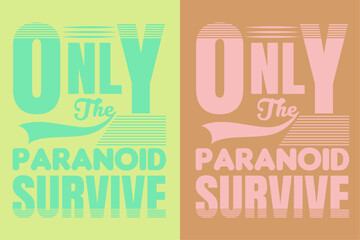  Only the paranoid survive, Motivational Shirt, inspirational gift AI, EPS, JPG, PNG, SVG, cuts Motivational sayings for circuit