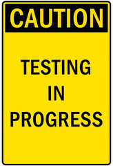 Testing in progress warning sign and labels