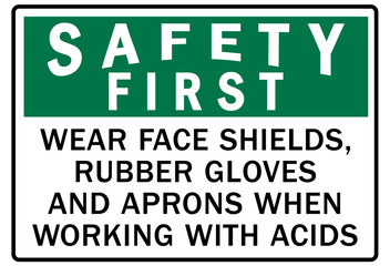 Wear protective gloves sign and labels wear face shields, rubber gloves and aprons when working with acids