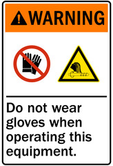 Wear protective gloves sign and labels do not wear gloves when operating this equipment