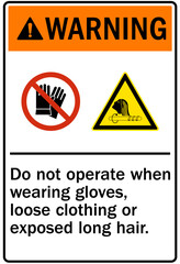 Wear protective gloves sign and labels do not operate when wearing gloves, loose clothing or exposed long hair