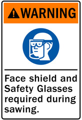 Wear face shield sign and labels face shield and safety glasses required during sawing
