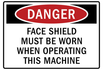 Wear face shield sign and labels face shield must be worn when operating this machine