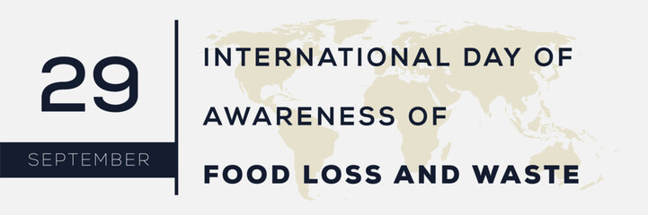 International Day of Awareness of Food Loss and Waste, held on 29 September.