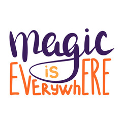 Magic is everywhere. Handwriting Halloween short phrase. Calligraphy lettering for Halloween decor. Vector illustration