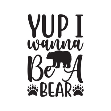 Yup I Wanna Be A Bear, t-shirt