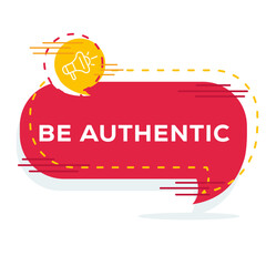 Creative (Be authentic) text written in speech bubble, Vector illustration.