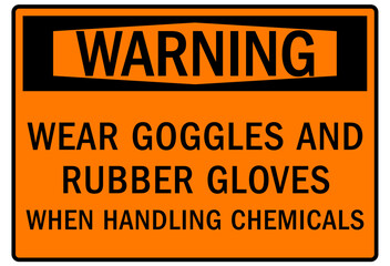 Wear protective gloves sign and labels wear goggles and rubber gloves when handling chemicals