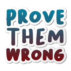 prove them wrong quote stickers illustration