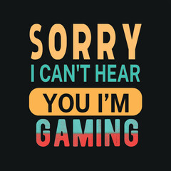 sorry i can't hear you i'm gaming