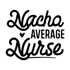 Fototapeta premium Nacho Average Nurse