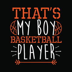 Fototapeta na wymiar that’s my boy basketball player, Basketball SVG t-shirt design ,basketball T Shirt Design SVG Graphic 