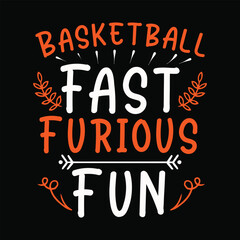 Fototapeta na wymiar Basketball Fast Furious Fun, Basketball SVG t-shirt design ,basketball T Shirt Design SVG Graphic 