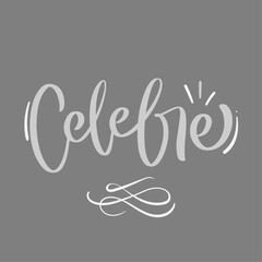 Celebre. Celebrate in brazilian portuguese. Modern hand Lettering. vector.