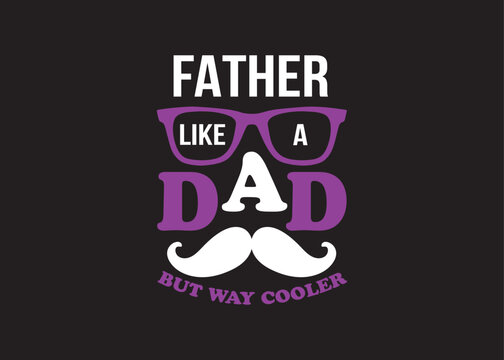 Father's Day, t-shirt design, dad t-shirt design, Father's Day quotes, t-shirt design, Father's Day typography, design. Dad Typography, Vector Design, Dad daughter t-shirt design