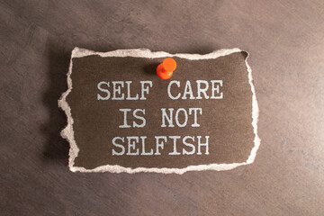 self care is not selfish inspirational reminder - obrazy, fototapety, plakaty