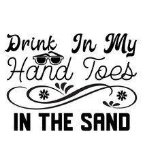 Drink in My Hand Toes in the Sand, SVG Design