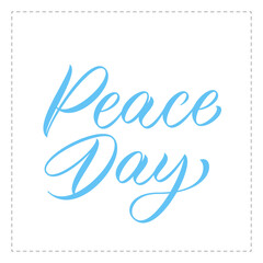 Peace Day text. Handwritten calligraphy design. Peace day hand lettering. Typography design