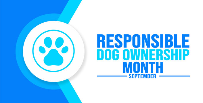 September is Responsible Dog Ownership Month background template. Holiday concept. background, banner, placard, card, and poster design template with text inscription and standard color. vector 